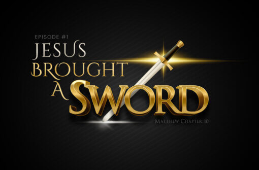 Jesus Brought a Sword