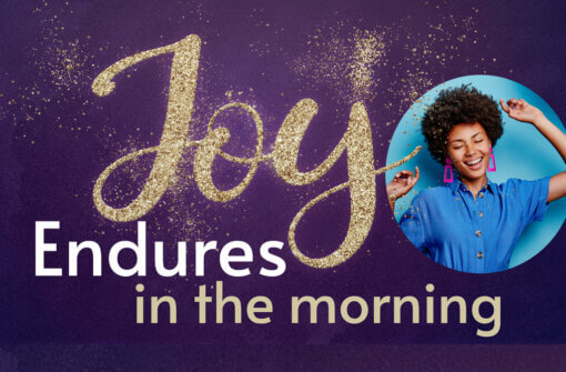 Joy Endures in the Morning